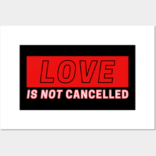 Love is Not Cancelled Posters and Art